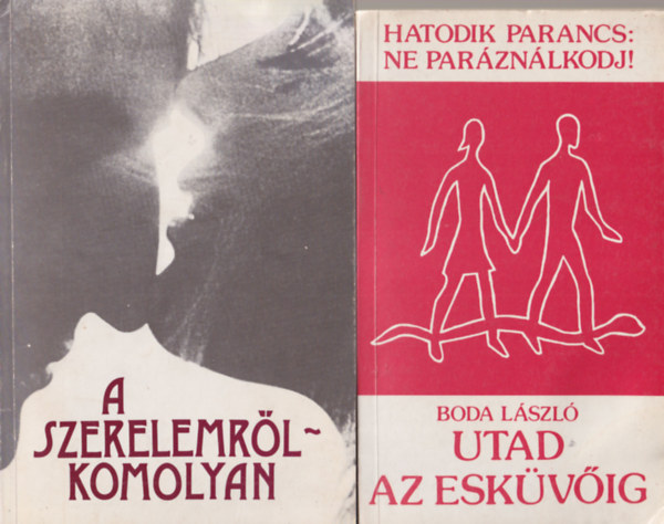 Kamarás István, Varga Csaba, Szabó Ferenc S. J., Dr. Simonyi Gyuláné Boda László - 4 db vallási könyv: Utad az esküvőig - Hatodik parancs: Ne paráználkodj ! + A szerelemről-komolyan ( dedikált )+ Üldözött jezsuiták vallomásai + Hétköznapok az Ige fényében