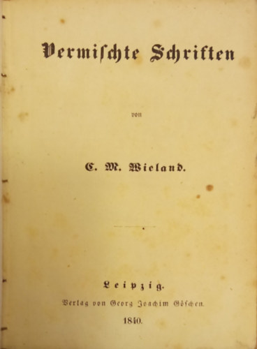 Christoph Martin Wieland - Vermischte Schriften - Smmtliche Werke 36. (Miscellaneen.)
