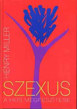 Henry Miller - Szexus: A hs megfesztse