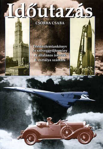 Csorba Csaba - Id�utaz�s 8. - T�rt�nelemtank�nyv �s sz�veggy�jtem�ny DI-147201