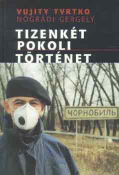 Vujity Tvtrko; N�gr�di Gergely - Tizenk�t pokoli t�rt�net