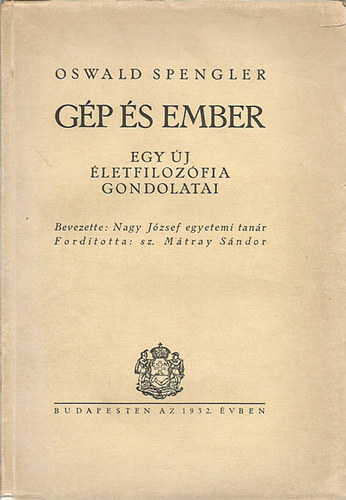 Oswald Spengler - Gp s ember-egy j letfilozfia gondolatai