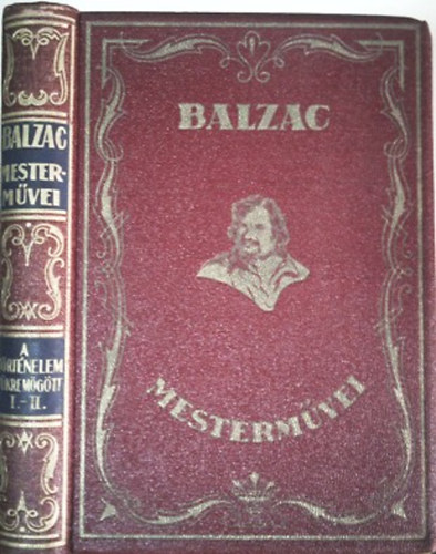 Honor de Balzac - A trtnelem tkre mgtt I-II.(egyben). Charles Huard eredeti fametszeteivel