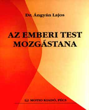 ngyn Lajos Dr. - Az emberi test mozgstana