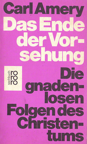 Carl Amery - Das Ende der Vorsehung - Die gnadenlosen Folgen des Christentums