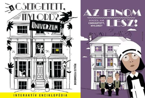 Boromisza Istvn - 2  Csengetett, Mylord?  knyv: A Csengetett, Mylord? - Univerzum + Az finom lesz! - Minden, ami Csengetett, Mylord?