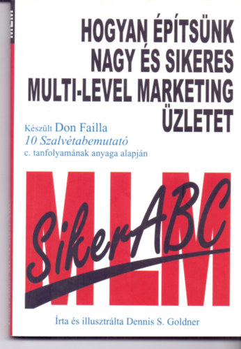 Dennis S. Goldner - Hogyan ptsnk nagy s sikeres multi-level marketing zletet (FORDT Pnzes Zoltnn)