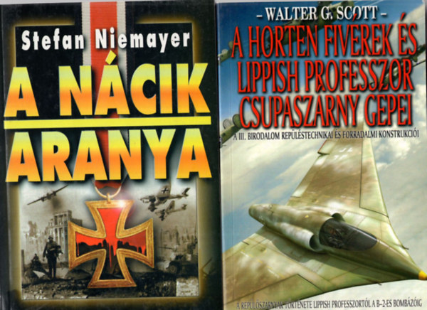 Walter G. Scott, Stefan Niemayer, Edwin P. Hoyt Fldi Pl - 4 db II. vilghbors knyv ( egytt ) 1. A Horten fivrek s Lippish professzor csupaszrny gpei, 2. A ncik aranya, 3. Gring s a Lufwaffe, 4. A nmet titkosszolglat a II. Vilghborban