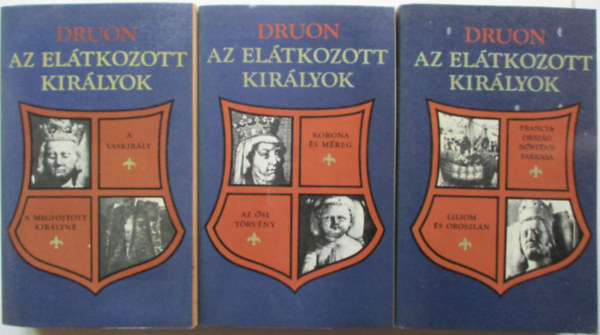 Maurice Druon - Az elátkozott királyok I-III.
