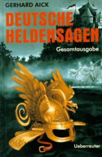 Gerhard Aich - Deutsche Heldensagen