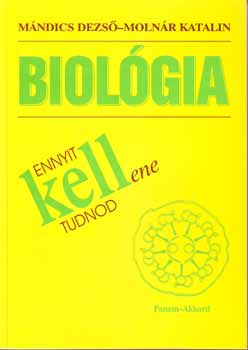 Mndics Dezs; Molnr Katalin - Ennyit kellene tudnod - Biolgia