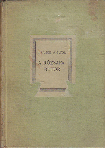 Anatole France - A rzsafa btor