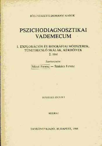 M�rei Ferenc; Szak�cs Ferenc - Pszichodiagnosztikai vademecum  I. Explor�ci�s �s biogr�fiai m�dszerek, t�netbecsl� sk�l�k, k�rd��vek 2. r�sz