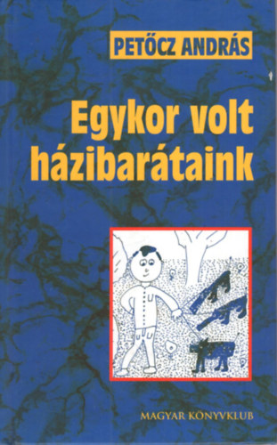 Petcz Andrs - Egykor volt hzibartaink