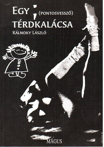 K�lnoky L�szl� - Egy pontosvessz� t�rdkal�csa