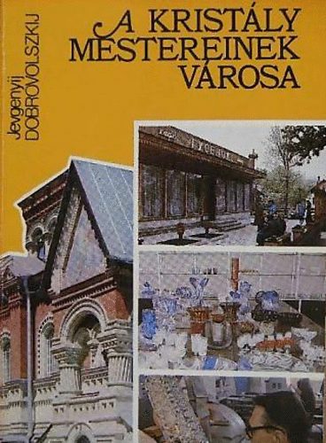 Jevgenyij Dobrovolszkij - A krist�ly mestereinek v�rosa