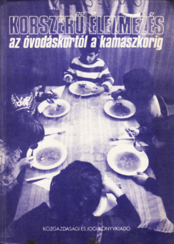 Dr. Argay I.-Bajza S. - Korszer� �lelmez�s az �vod�skort�l a kamaszkorig