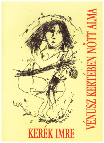 Kerék Imre - Vénusz kertében nőtt alma