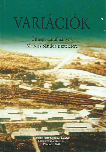 Ötvös István (szerk.) - Variációk - Ünnepi tanulmányok M. Kiss Sándor tiszteletére