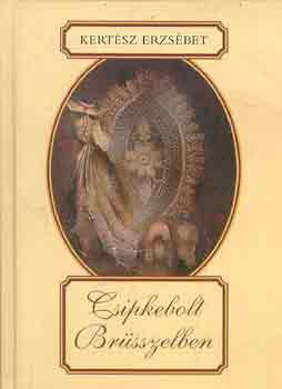 Kert�sz Erzs�bet - Csipkebolt Br�sszelben