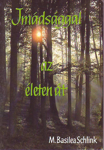 M. Basilea Schlink - Imdsggal az leten t