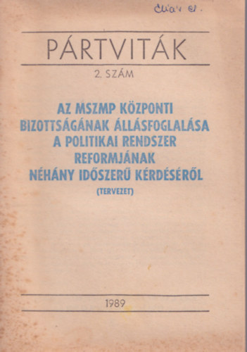 Lukcs Jnos - Prtvitk 2. szm - Az MSZMP Kzponti Bizottsgnak llsfoglalsa a politikai rendszer reformjnak nhny idszer krdsrl (tervezet) 1989