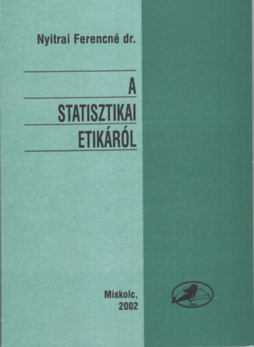 Nyitrai Ferencné dr. - A statisztikai etikáról