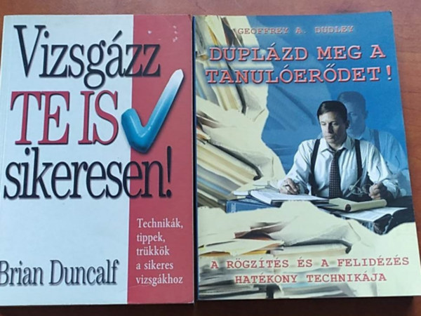 Brian Duncalf Geoffrey A. Dudley - 2 db knyv:Vizsgzz te is sikeresen!+Duplzd meg a tanulerdet! - A rgzts s a felidzs hatkony technikja
