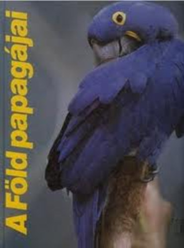 Dr. Romh�nyi Attila - A F�ld papag�jai