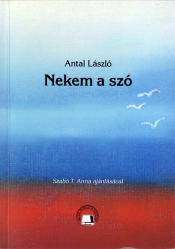 Antal Lszl - Nekem a sz