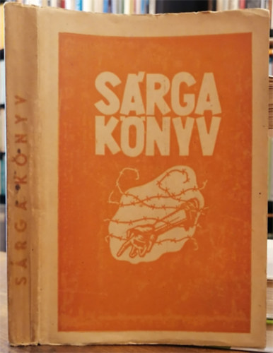 Vihar Bla  (szerk.) - Srga knyv (adatok a magyar zsidsg hbors szenvedseibl)