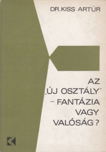 Dr. Kiss Artr - Az "j osztly" - fantzia vagy valsg?