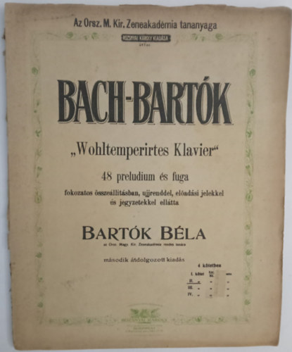 Bartók Béla - Bach-Bartók ,, Wohltemperirtes Klavier" Az Orsz. Magy. Kir. Zeneakadémia tananyaga