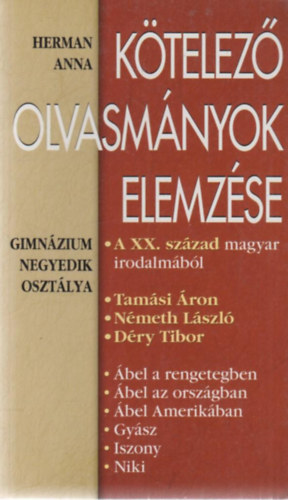 Herman Anna - K�telez� olvasm�nyok elemz�se - A XX.  sz�zad magyar irodalm�b�l (Gimn�zium 4. oszt�lya)