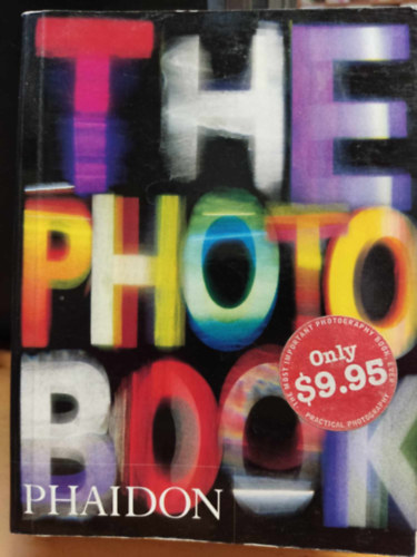 Phaidon Press Ltd. - The Photobook - The Photography Book (Kisalak, de nem mini)