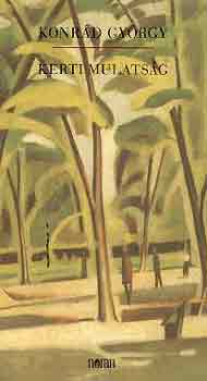 Konr�d Gy�rgy - Kerti mulats�g