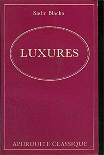 Sadie Blacka - Luxures (Collection Aphrodite classique)(Euredif)