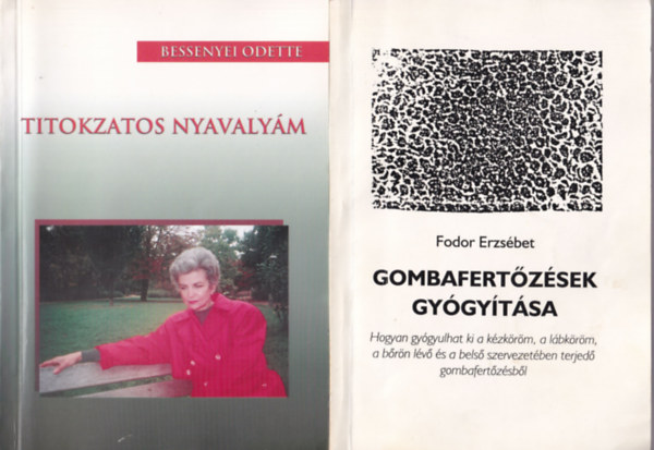 Fodor Erzs�bet Bessenyei Odette - 2 db Gombabetegs�gr�l: Titokzatos nyavaly�m, Gombafert�z�sek gy�gy�t�sa.