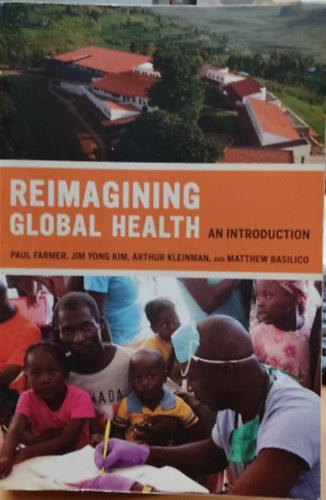 Jim Yong Kim, Arthur Kleinman, Matthew Basilico Paul Farmer - Reimagining Global Health