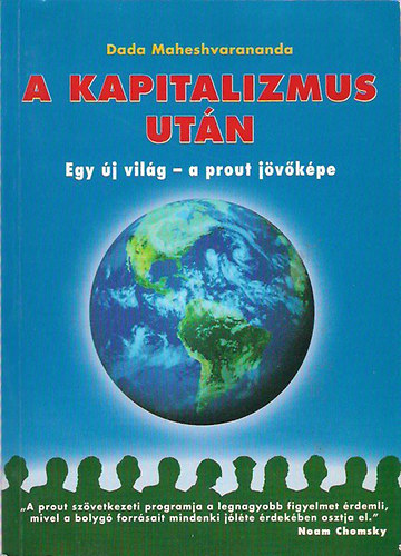 Dada Maheshvaranandra - A kapitalizmus utn - Egy j vilg - a prout jvkpe