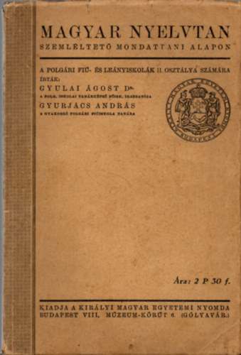 Gyurj�cs Andr�s Gyulai �gost Dr.  (szerk.) - Magyar nyelvtan szeml�ltet� mondattani alapon  A polg�ri fi� �s le�nyiskol�k I. oszt�lya sz�m�ra