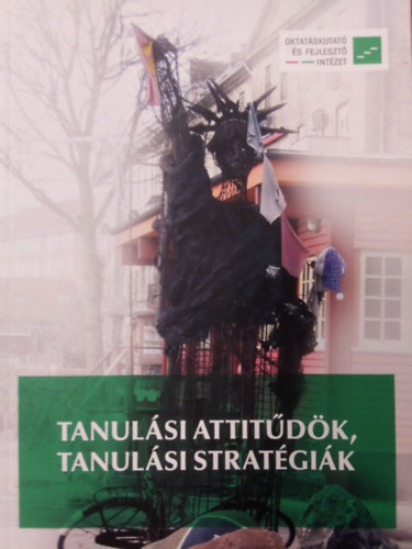 Feh�rv�ri Anik� Gy�rgyi Zolt�n - Tanul�si attit�d�k, tanul�si strat�gi�k