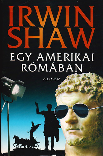 Irwin Shaw - Egy amerikai R�m�ban