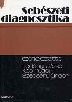Lad�nyi-K�s-Sz�cs�ny  (szerk.) - Seb�szeti diagnosztika