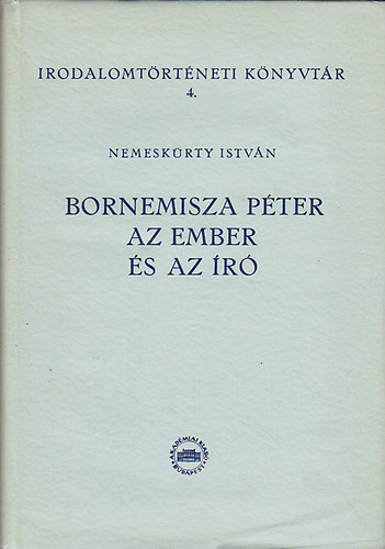 Nemesk�rty Istv�n - Bornemisza P�ter az ember �s az �r� (Irodalomt�rt�neti K�nyvt�r 4.)