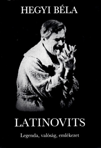 Hegyi Bla - Latinovits (Legenda, valsg, emlkezet)