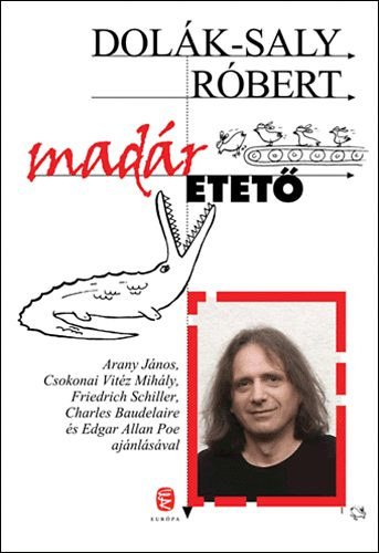 Dol�k-Saly R�bert - Mad�retet� (A k�nyv sz�nes �s fekete-feh�r fot�kat, illusztr�ci�kat tartalmaz.)