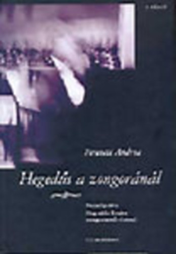 Ferenczi Andrea - Hegeds a zongornl - Beszlgets Hegeds Endre zongoramvsszel (Dediklt, CD nlkl)
