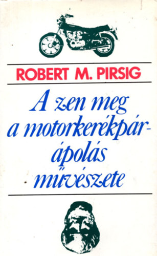Robert M. Pirsig - A zen meg a motorkerkprpols mvszete