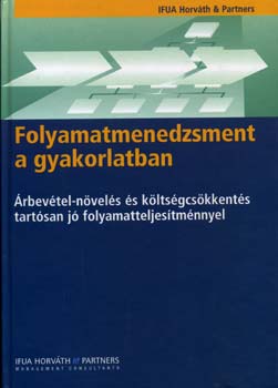 IFUA Horvth & Partners - Folyamatmenedzsment a gyakorlatban
